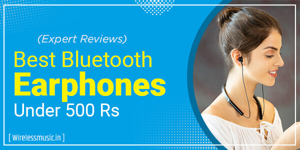 Best Bluetooth Earphones Under 500 Rs In India (2023)