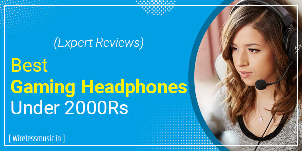 Best Gaming Headphones Under 2000 Rs In India (2023) – WirelessMusic.In