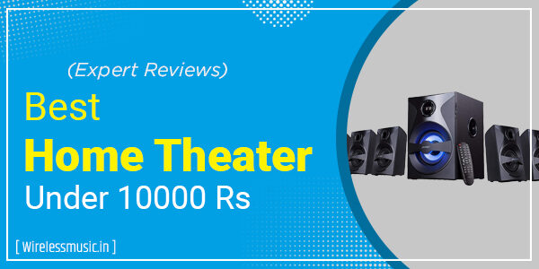 Best Home Theater Under 10000 Rs In India (2022) – WirelessMusic.In