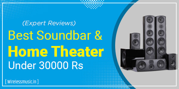 Best Home Theater & Soundbar Under 30000 Rs In India 2022 – WirelessMusic.In