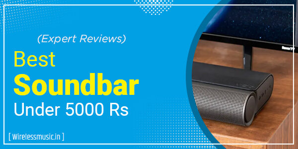Best Soundbar Under 5000 Rs In India 2023: A Complete Review