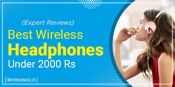 Best Wireless Headphones Under 2000 Rs In India (2023)