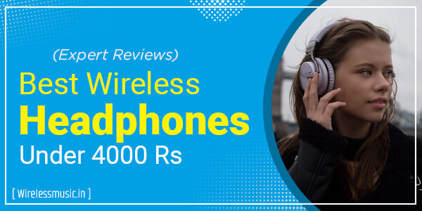 Best Wireless Headphones Under 4000 Rs In India (2023)